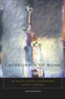 Image for Cathedrals of bone: the role of the body in contemporary Catholic literature