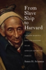 Image for From slave ship to Harvard: Yarrow Mamout and the history of an African American family