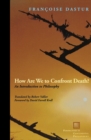 Image for How are we to confront death?  : an introduction to philosophy