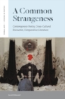 Image for A common strangeness: contemporary poetry, cross-cultural encounter, comparative literature