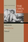 Image for The open past  : subjectivity and remembering in the Talmud