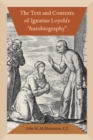 Image for The text and contexts of Ignatius Loyola&#39;s &quot;autobiography&quot;