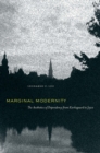 Image for Marginal modernity: the aesthetics of dependency from Kierkegaard to Joyce