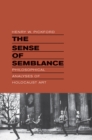 Image for The sense of semblance: philosophical analyses of Holocaust art