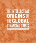 Image for The intellectual origins of the global financial crisis
