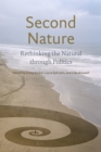 Image for Second nature  : rethinking the natural through politics