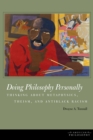 Image for Doing Philosophy Personally : Thinking about Metaphysics, Theism, and Antiblack Racism