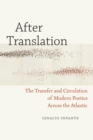 Image for After translation  : the transfer and circulation of modern poetics across the Atlantic