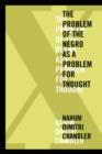 Image for X  : the problem of the Negro as a problem for thought
