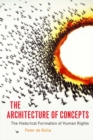 Image for The architecture of concepts: the historical formation of human rights