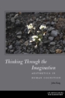 Image for Thinking through the imagination  : aesthetics in human cognition