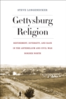 Image for Gettysburg religion: refinement, diversity, and race in the antebellum and Civil War border north