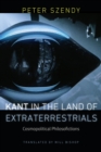 Image for Kant in the land of extraterrestrials: cosmopolitical philosofictions