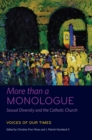 Image for More than a monologue: sexual diversity and the Catholic Church. (Voices of our times)