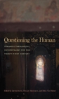 Image for Questioning the human  : toward a theological anthropology for the twenty-first century