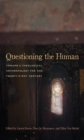 Image for Questioning the human: toward a theological anthropology for the twenty-first century
