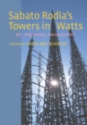 Image for Sabato Rodia&#39;s Towers in Watts: art, migrations, development
