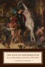 Image for The pain of reformation  : Spenser, vulnerability, and the ethics of masculinity