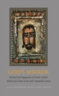 Image for God&#39;s mirror  : renewal and engagement in French Catholic intellectual culture in the mid-twentieth century