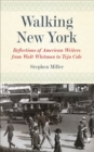 Image for Walking New York: reflections of American writers from Walt Whitman to Teju Cole
