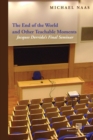 Image for The end of the world and other teachable moments  : Jacques Derrida&#39;s final seminar