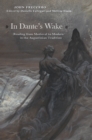 Image for In Dante&#39;s wake  : reading from medieval to modern in the Augustinian tradition