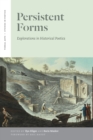 Image for Persistent forms: explorations in historical poetics
