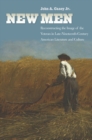 Image for New men: reconstructing the image of the veteran in late nineteenth-century American literature and culture