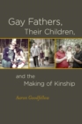 Image for Gay fathers, their children, and the making of kinship