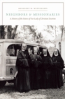 Image for Neighbors and missionaries: a history of the Sisters of Our Lady of Christian Doctrine