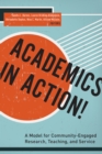 Image for Academics in action!  : a model for community-engaged research, teaching, and service