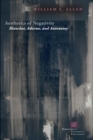 Image for Aesthetics of negativity: Blanchot, Adorno, and autonomy