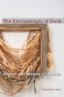 Image for The entrapments of form: cruelty and modern literature