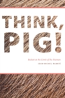 Image for Think, pig!: Beckett at the limit of the human