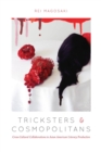 Image for Tricksters and cosmopolitans: cross-cultural collaborations in Asian American literary production