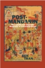 Image for Post-Mandarin  : masculinity and aesthetic modernity in colonial Vietnam