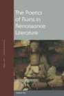 Image for The poetics of ruins in Renaissance literature
