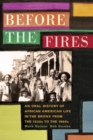 Image for Before the fires: an oral history of African American life in the Bronx from the 1930s to the 1960s
