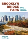 Image for Brooklyn Bridge Park  : a dying waterfront transformed