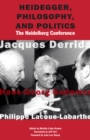 Image for Heidegger, philosophy, and politics  : the Heidelberg Conference