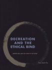 Image for Decreation and the ethical bind  : Simone Weil and the claim of the other