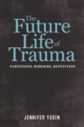 Image for The Future Life of Trauma
