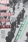 Image for When ivory towers were black  : a story about race in America&#39;s cities and universities
