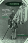 Image for Shades of green  : Irish regiments, American soldiers, and local communities in the Civil War era