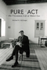Image for Pure act  : the uncommon life of Robert Lax