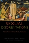 Image for Sexual Disorientations : Queer Temporalities, Affects, Theologies