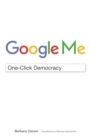 Image for Google Me : One-Click Democracy