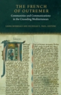 Image for The French of Outremer  : communities and communications in the crusading Mediterranean