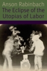 Image for The Eclipse of the Utopias of Labor