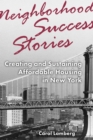 Image for Neighborhood success stories  : creating and sustaining affordable housing in New York
